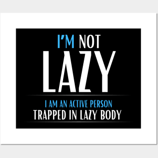 I am not lazy, I am an active person Posters and Art